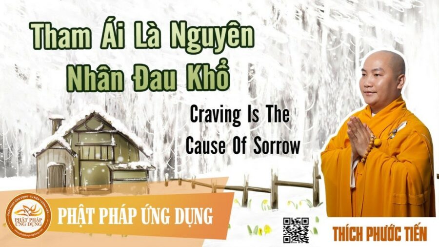 Tham Ái Là Nguyên Nhân Đau Khổ english sub (Craving Is The Cause Of Sorrow) – Thích Phước Tiến