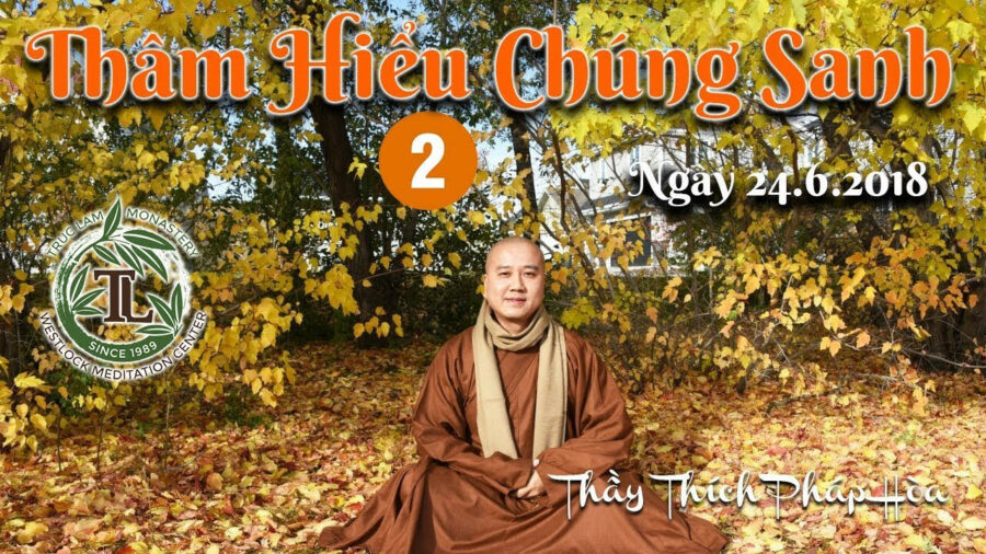 Thâm Hiểu Chúng Sanh Phần 2 – Đại Đức Thích Pháp Hòa