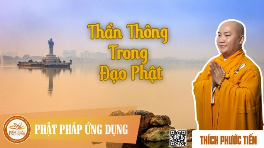 Thần Thông Trong Đạo Phật – thầy Thích Phước Tiến