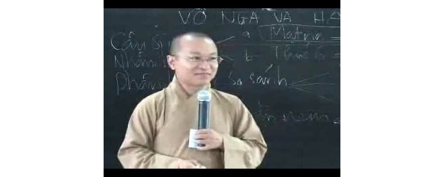 Thành duy thức luận 5: Vô ngã và hành vi – Thích Nhật Từ