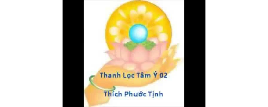 Thanh Lọc Tâm Ý Phần 2 – Thích Phước Tịnh
