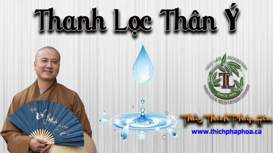 Thanh Lọc Thân Ý - Thầy Thích Pháp Hòa
