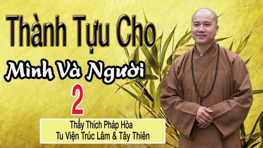 Thành Tựu Cho Mình Và Người Phần 2 – Đại Đức Thích Pháp Hòa
