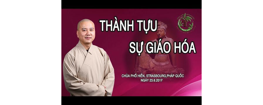 Thành Tựu Sự Giáo Hóa – Đại Đức Thích Pháp Hòa