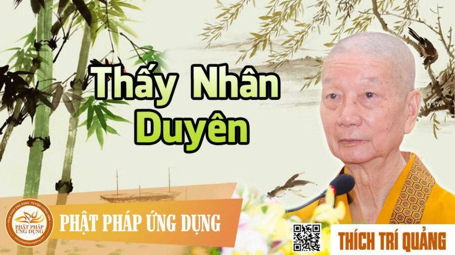 Thấy Nhân Duyên – Thích Trí Quảng
