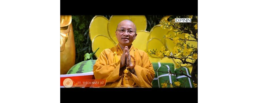 Thầy Thích Nhật Từ chúc Tết Xuân Đinh Dậu 2017