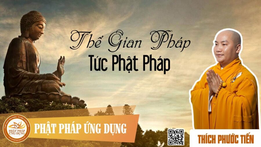 Thế Gian Pháp Tức Phật Pháp – Thích Phước Tiến
