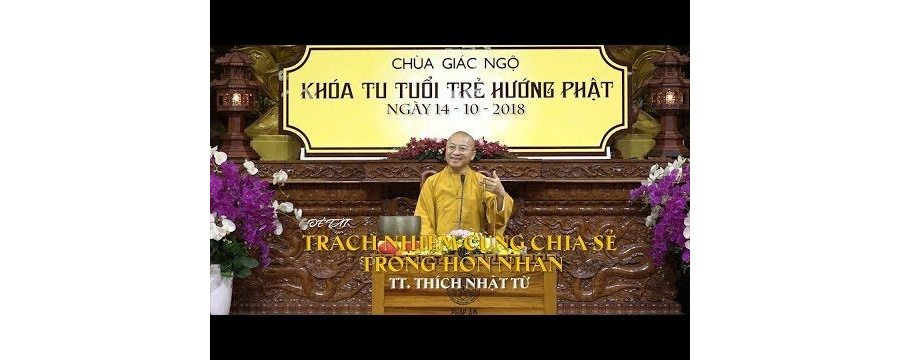 Thích Nhật Từ chia sẻ về Tình Yêu, Hôn Nhân, Gia Đình dành cho người tại gia nên xem