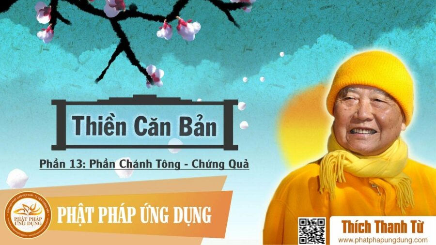 Thiền Căn Bản 13 – Chứng Quả – Thích Thanh Từ