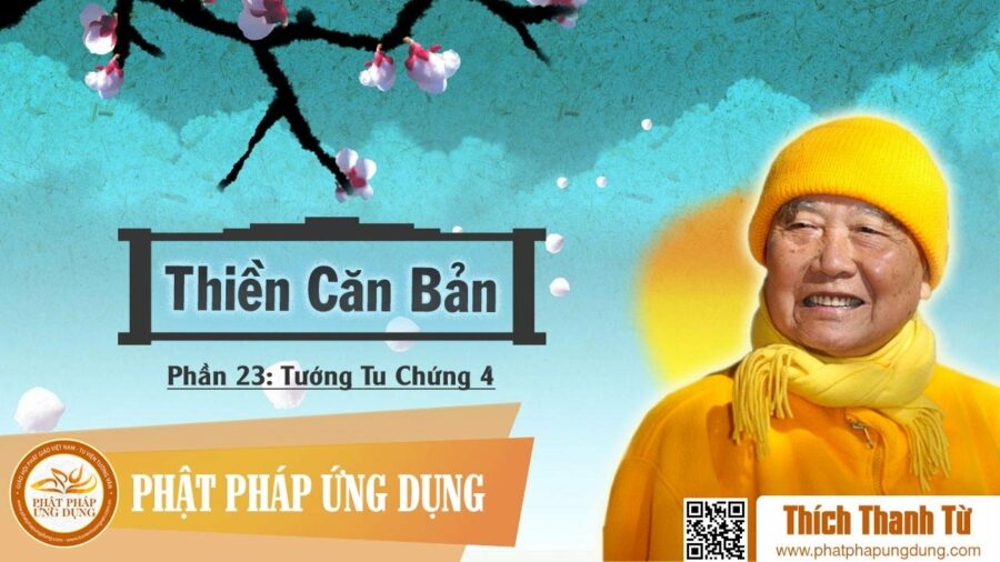 Thiền Căn Bản 23 – Tướng Tu Chứng Phần 4 – Thích Thanh Từ