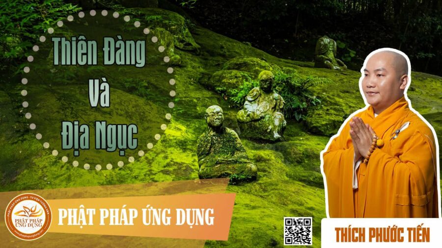 Thiên Đàng Và Địa Ngục – Thích Phước Tiến