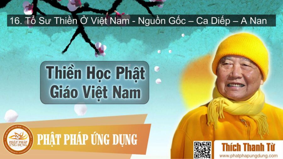 Thiền Học Phật Giáo Việt Nam 16 – Tổ Sư Thiền Ở Việt Nam – Nguồn Gốc – Ca Diếp – A Nan
