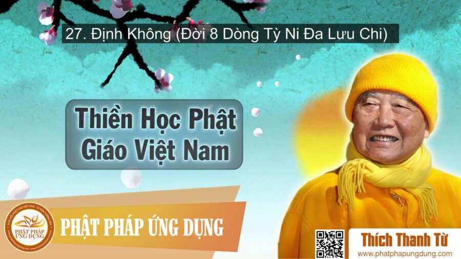 Thiền Học Phật Giáo Việt Nam 27 – Định Không (Đời 81 Dòng Tỳ Ni Đa Lưu Chi) – Thích Thanh Từ