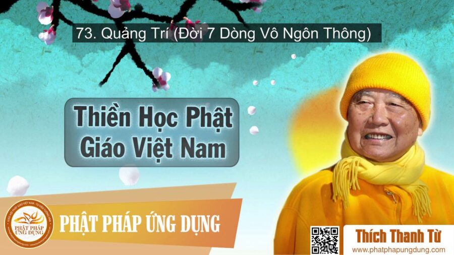 Thiền Học Phật Giáo Việt Nam 73 – Quảng Trí (Đời 7 Dòng Vô Ngôn Thông) – Thích Thanh Từ