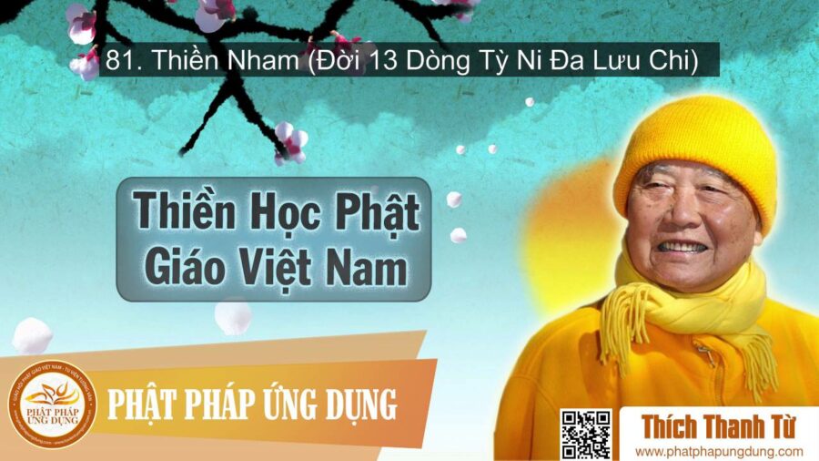 Thiền Học Phật Giáo Việt Nam 81 – Thiền Nham (Đời 13 Dòng Tỳ Ni Đa Lưu Chi) – Thích Thanh Từ