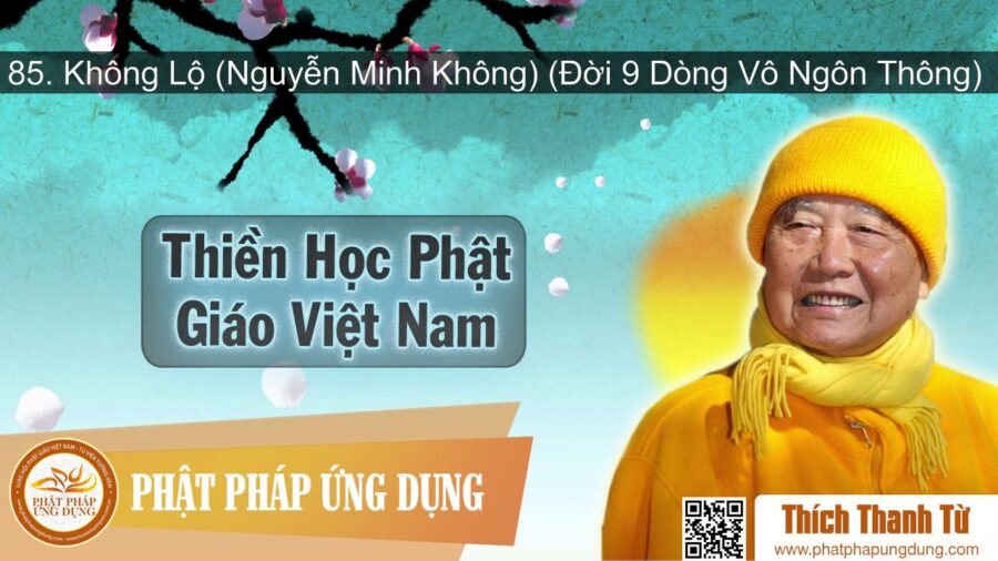Thiền Học Phật Giáo Việt Nam 85 – Không Lộ (Nguyễn Minh Không) (Đời 9 Dòng Vô Ngôn Thông) – Thích Thanh Từ