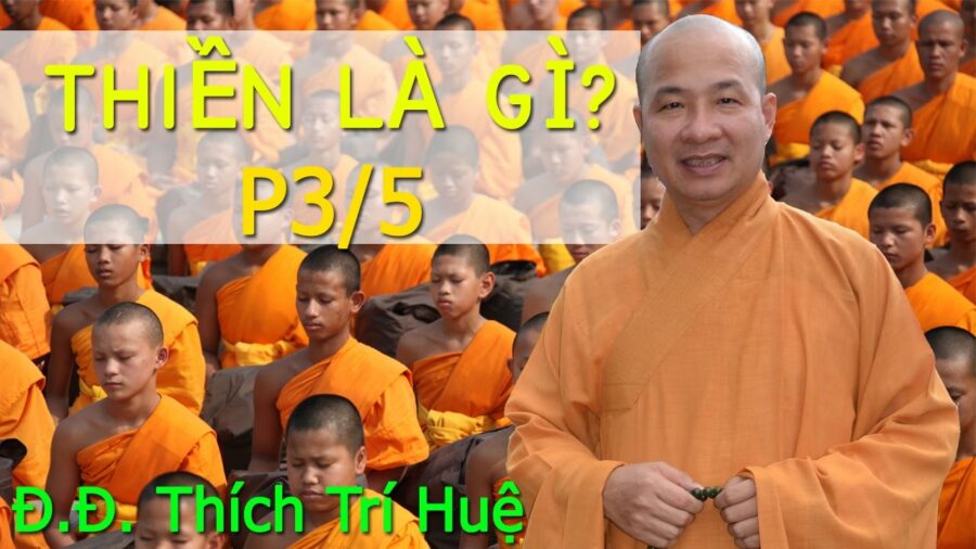 Thiền Là Gì? Phần 3 của 5 – Đại Đức Thích Trí Huệ