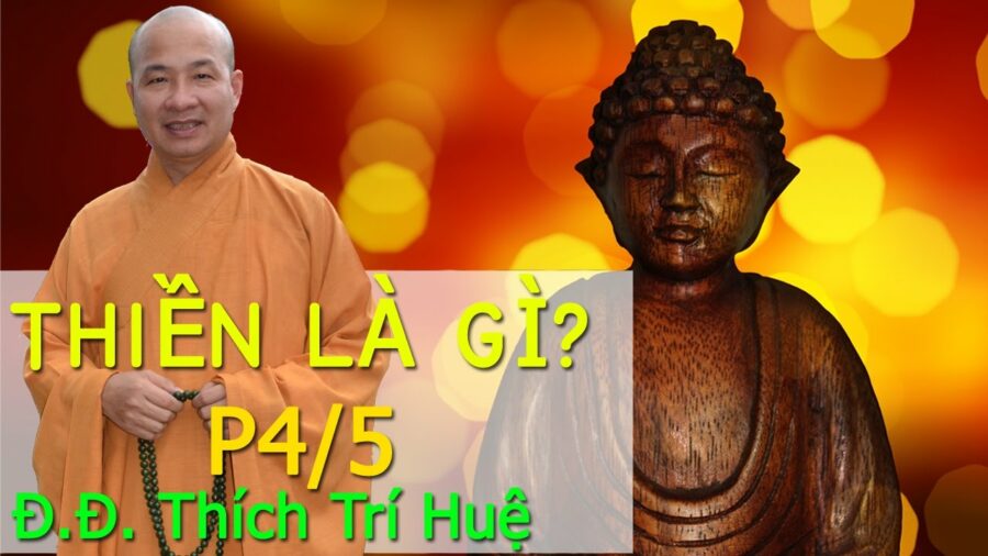 Thiền Là Gì? Phần 4 của 5 – Đại Đức Thích Trí Huệ