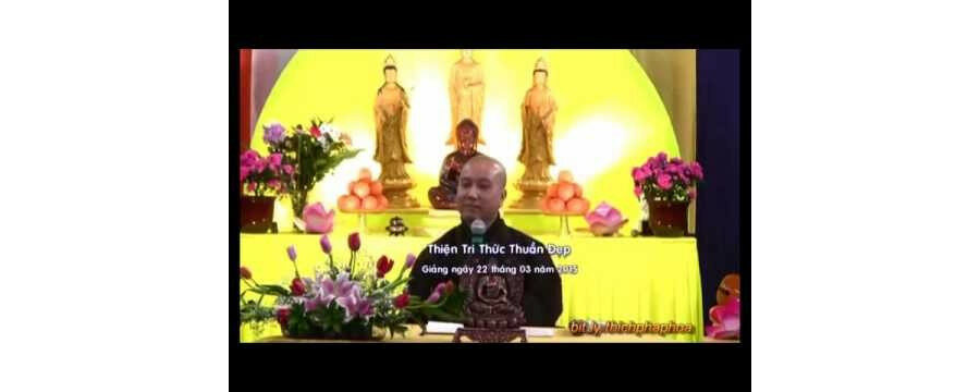 Thiện Tri Thức Thuần Đẹp 1 – Đại Đức Thích Pháp Hòa