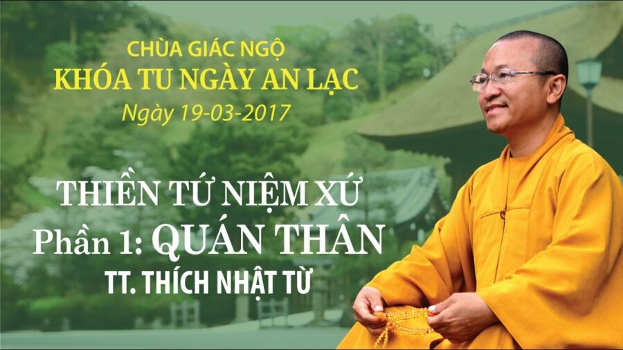 Thiền Tứ Niệm Xứ – Quán Thân – Thích Nhật Từ