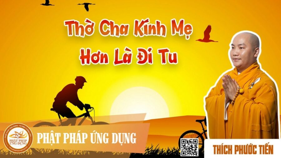 Thờ Cha Kính Mẹ Hơn LÀ Đi Tu ? – Thích Phước Tiến