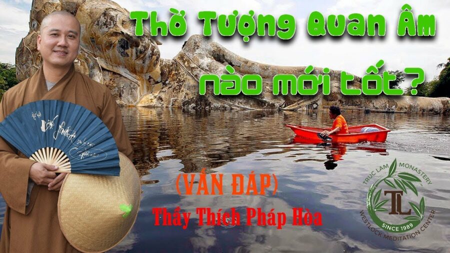 Thờ Tượng Quan Âm nào tốt? - ĐĐ. Thích Pháp Hòa
