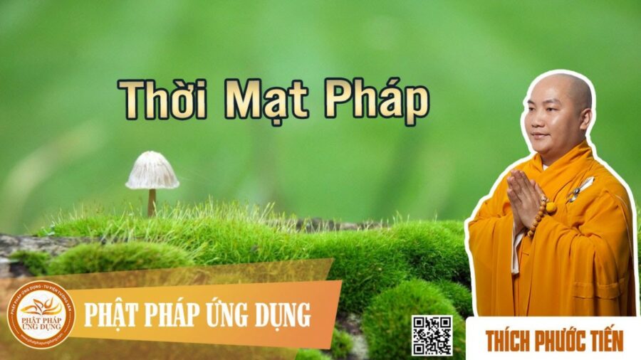 Thời Mạt Pháp – thầy Thích Phước Tiến