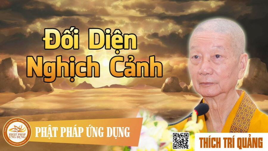 Thuyết Giảng Đối Diện Nghịch Cảnh – Thích Trí Quảng