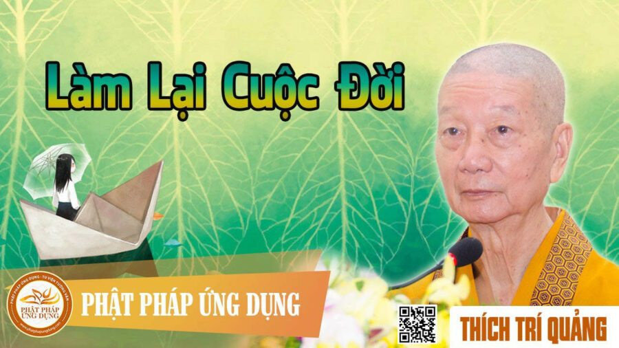 Thuyết Giảng Làm Lại Cuộc Đời – Thích Trí Quảng