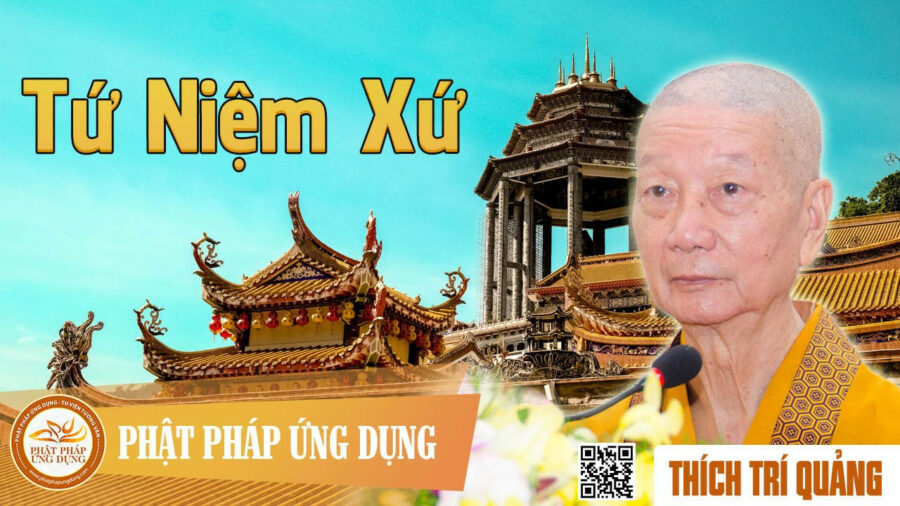 Thuyết Giảng Tứ Niệm Xứ – Thích Trí Quảng