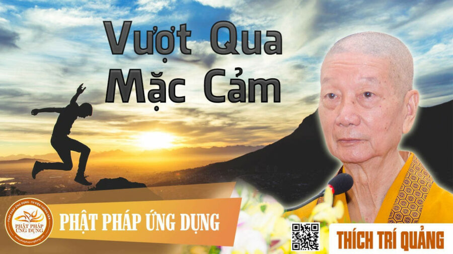 Thuyết Giảng Vượt Qua Mặc Cảm – Thích Trí Quảng