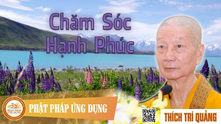 Thuyết Pháp Chăm Sóc Hạnh Phúc  – Thích Trí Quảng
