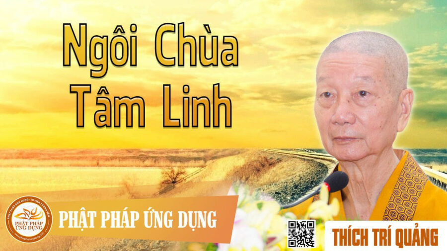Thuyết Pháp Ngôi Chùa Tâm Linh – Thích Trí Quảng