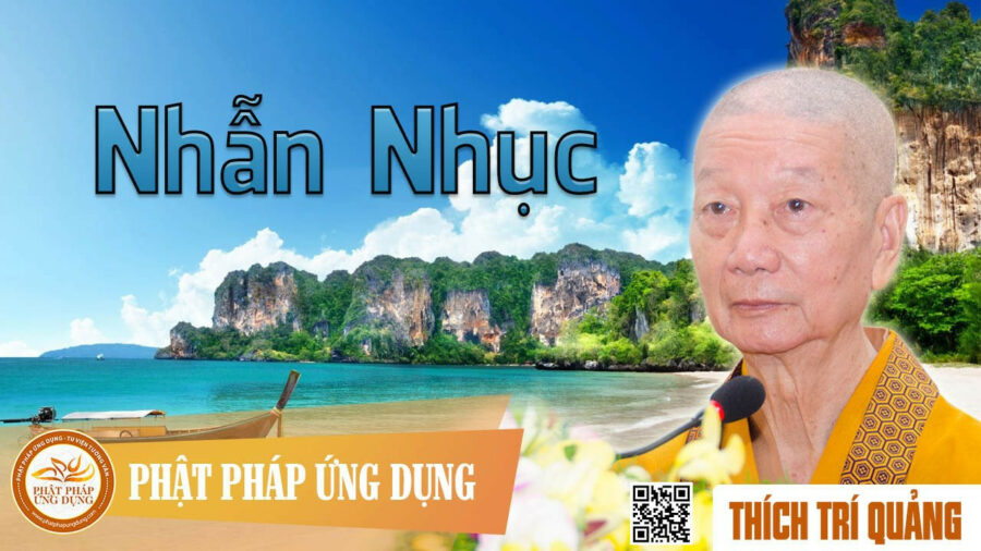 Thuyết Pháp Nhẫn Nhục – Thích Trí Quảng