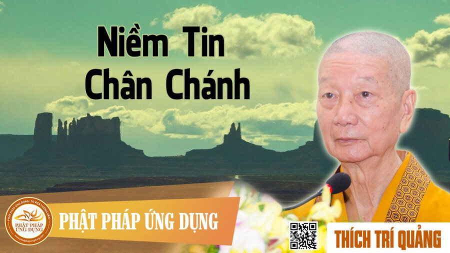 Thuyết Pháp Niềm Tin Chân Chánh – Thích Trí Quảng