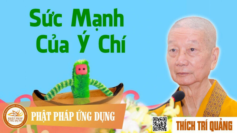 Thuyết Pháp Sức Mạnh Của Ý Chí – Thích Trí Quảng