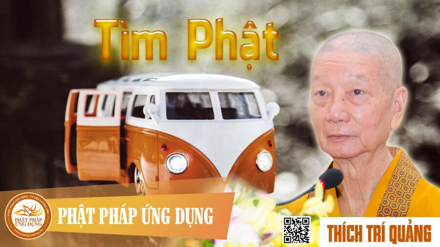 Thuyết Pháp Tìm Phật – Thích Trí Quảng
