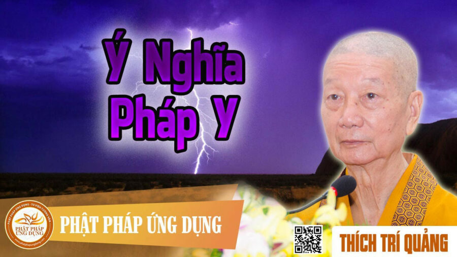 Thuyết Pháp Ý Nghĩa Pháp Y – Thích Trí Quảng