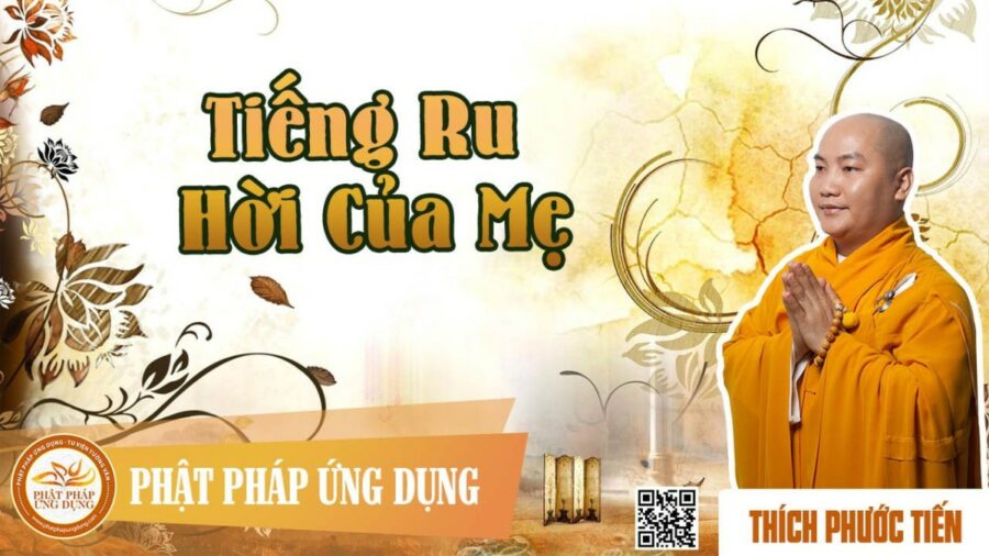 Tiếng Ru Hời Của Mẹ – Thầy Thích Phước Tiến