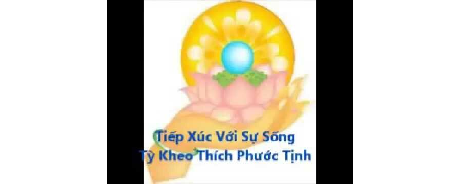 Tiếp Xúc Với Sự Sống – Thích Phước Tịnh