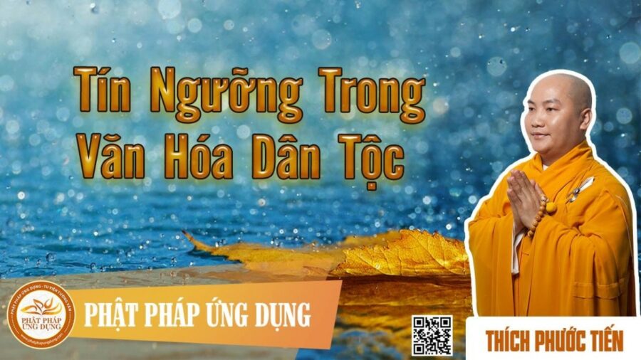 Tín Ngưỡng Trong Văn Hóa Dân Tộc (KT33) – Thích Phước Tiến