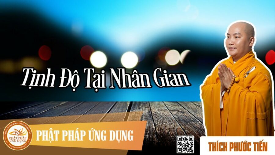 Tịnh Độ Tại Nhân Gian – thầy Thích Phước Tiến