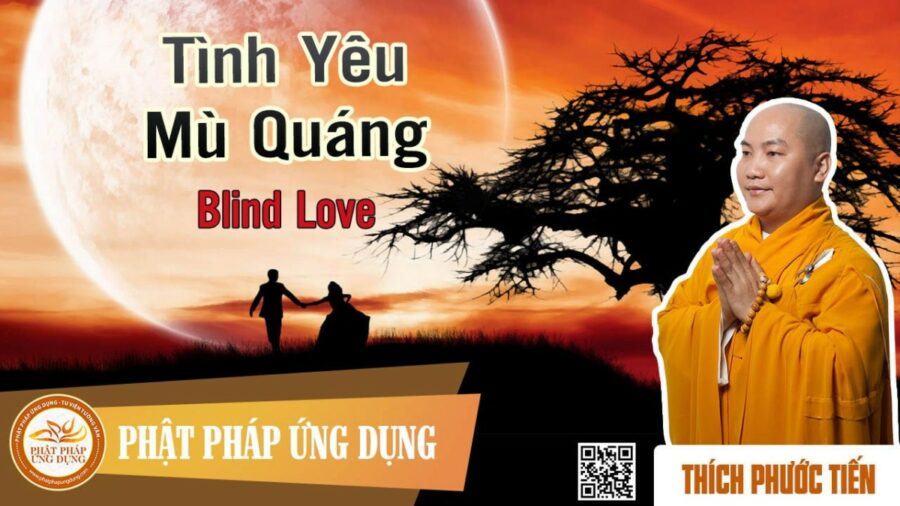 Tình Yêu Mù Quáng english sub (KT22) – Thích Phước Tiến