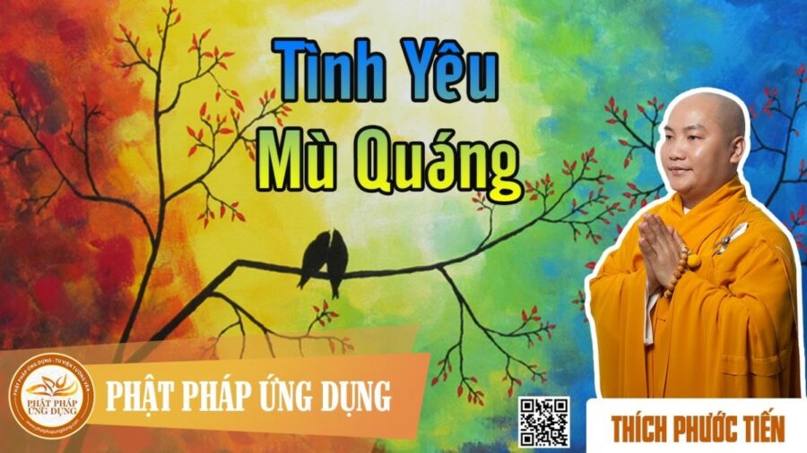 Tình Yêu Mù Quáng (KT22) – thầy Thích Phước Tiến