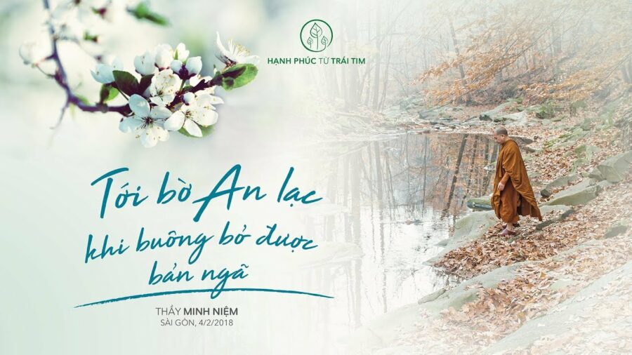 Tới bờ an lạc khi buông bỏ được bản ngã - Đại Đức Thích Minh Niệm