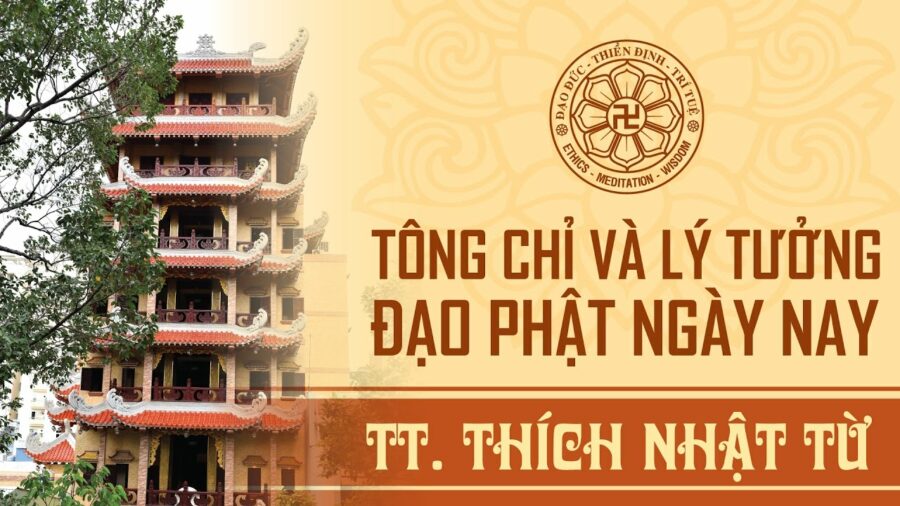 Tông Chỉ Và Lý Tưởng Của Đạo Phật Ngày Nay – Thích Nhật Từ