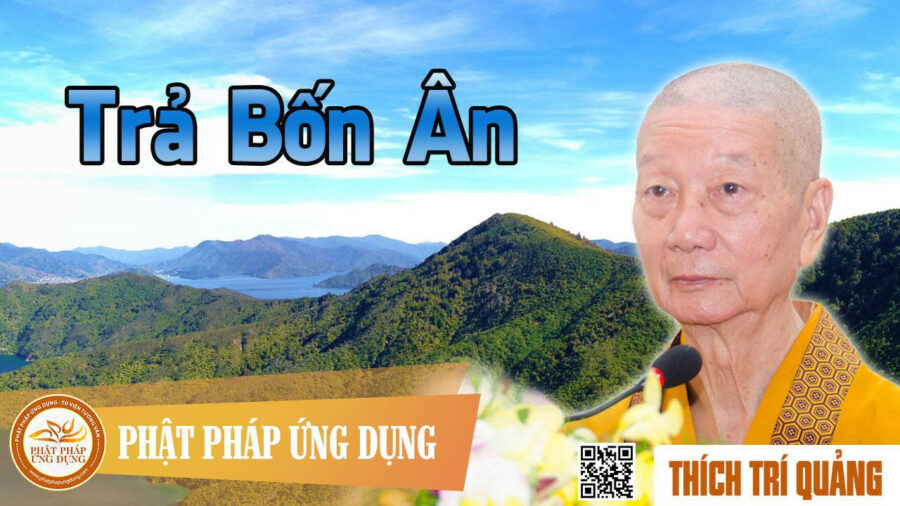 Trả Bốn Ân – Thích Trí Quảng