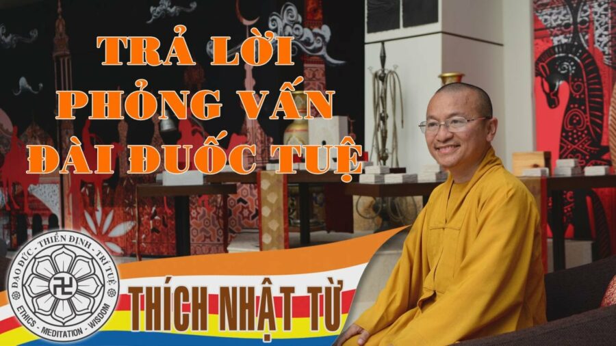 Trả lời phỏng vấn đài Đuốc Tuệ - Thầy Thích Nhật Từ