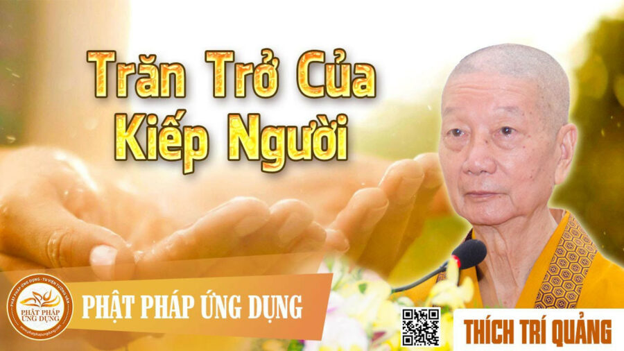 Trăn Trở Của Kiếp Người – Thích Trí Quảng