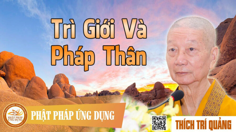 Trì Giới Và Pháp Thân – Thích Trí Quảng